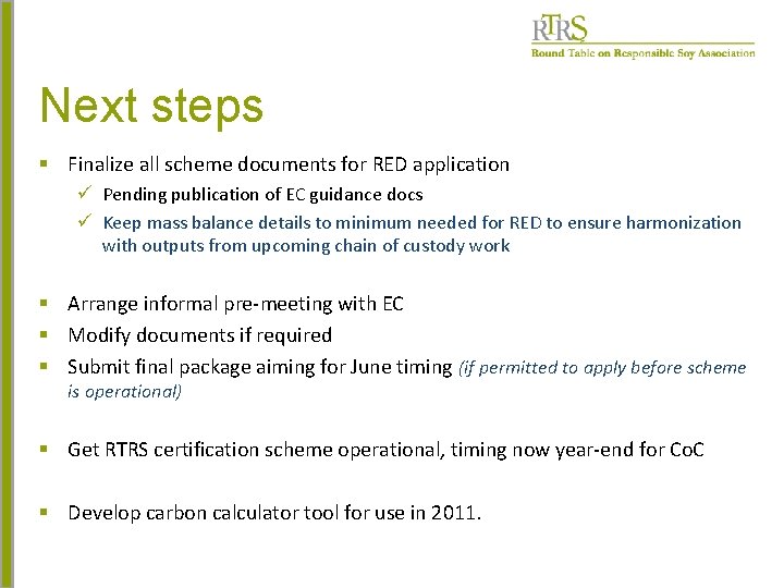 Next steps § Finalize all scheme documents for RED application ü Pending publication of