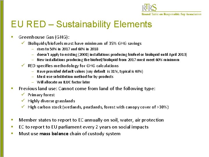 EU RED – Sustainability Elements § Greenhouse Gas (GHG): ü Bioliquids/biofuels must have minimum