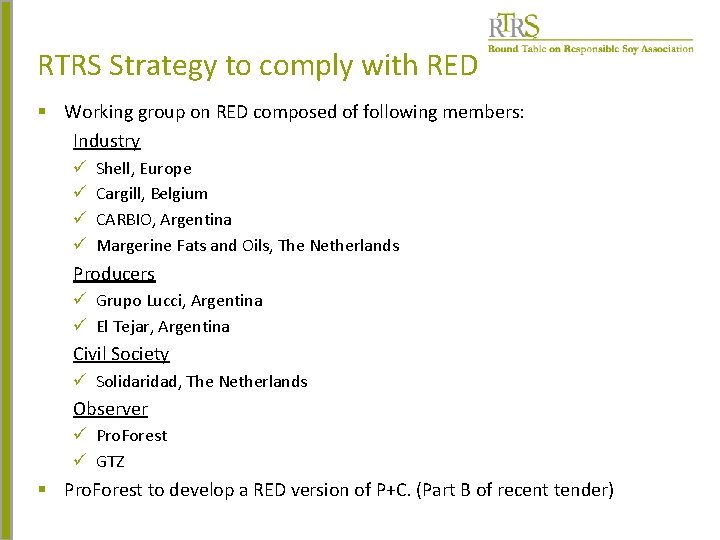 RTRS Strategy to comply with RED § Working group on RED composed of following