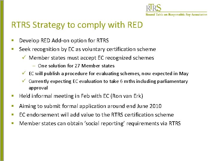 RTRS Strategy to comply with RED § Develop RED Add-on option for RTRS §