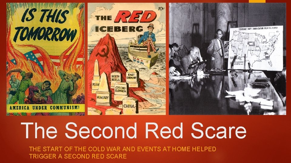 The Second Red Scare THE START OF THE COLD WAR AND EVENTS AT HOME The Second Red Scare THE START OF THE COLD WAR AND EVENTS AT HOME