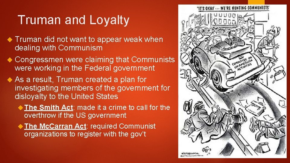 Truman and Loyalty Truman did not want to appear weak when dealing with Communism Truman and Loyalty Truman did not want to appear weak when dealing with Communism