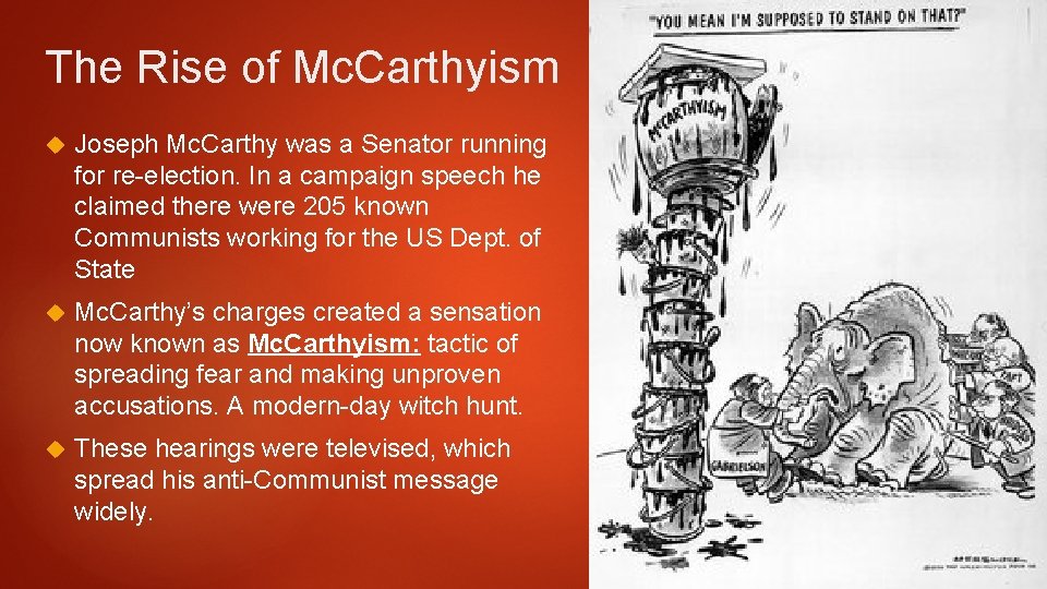 The Rise of Mc. Carthyism Joseph Mc. Carthy was a Senator running for re-election. The Rise of Mc. Carthyism Joseph Mc. Carthy was a Senator running for re-election.