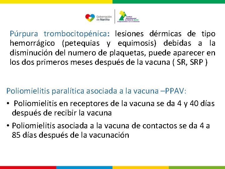 Púrpura trombocitopénica: lesiones dérmicas de tipo hemorrágico (petequias y equimosis) debidas a la disminución