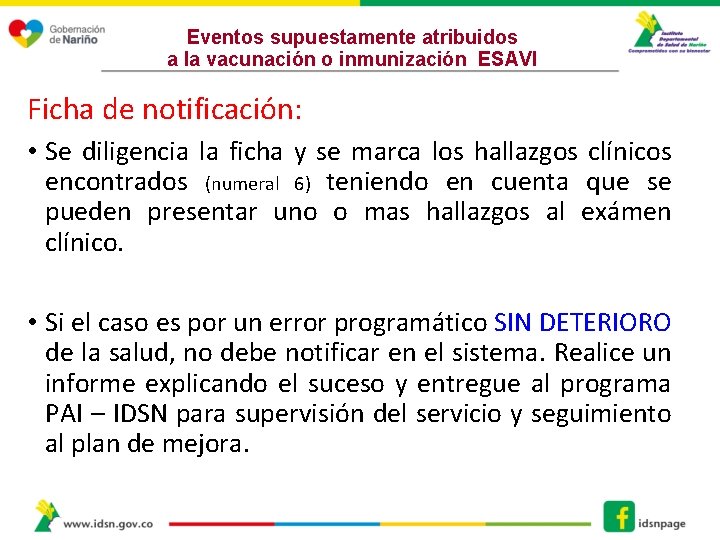 Eventos supuestamente atribuidos a la vacunación o inmunización ESAVI Ficha de notificación: • Se