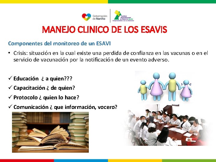 MANEJO CLINICO DE LOS ESAVIS Componentes del monitoreo de un ESAVI • Crisis: situación