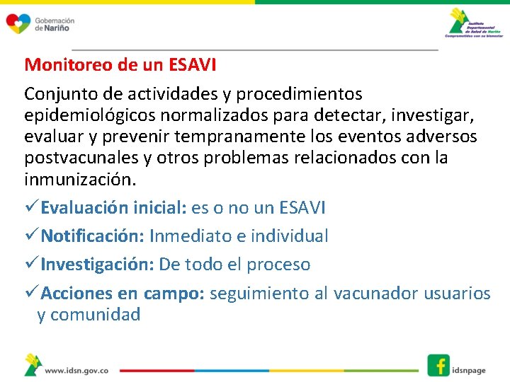 Monitoreo de un ESAVI Conjunto de actividades y procedimientos epidemiológicos normalizados para detectar, investigar,