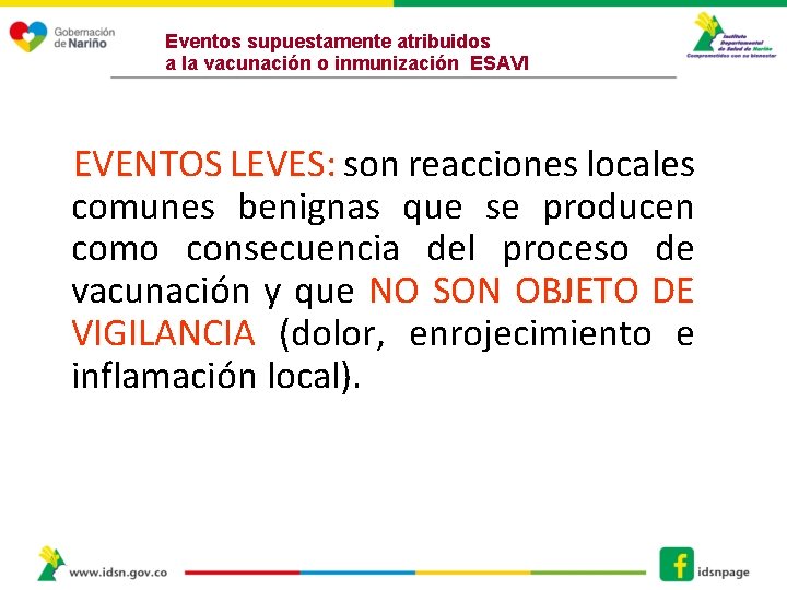 Eventos supuestamente atribuidos a la vacunación o inmunización ESAVI EVENTOS LEVES: son reacciones locales