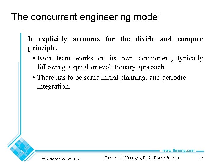 The concurrent engineering model It explicitly accounts for the divide and conquer principle. •