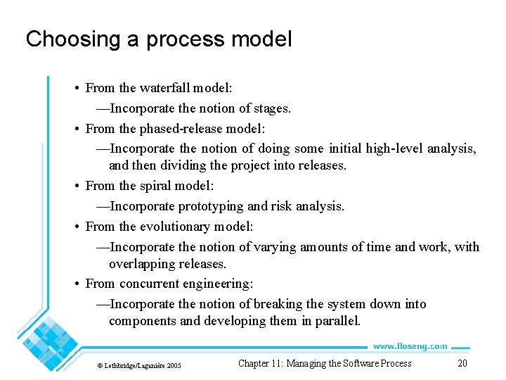 Choosing a process model • From the waterfall model: —Incorporate the notion of stages.