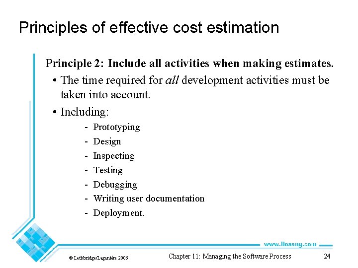 Principles of effective cost estimation Principle 2: Include all activities when making estimates. •