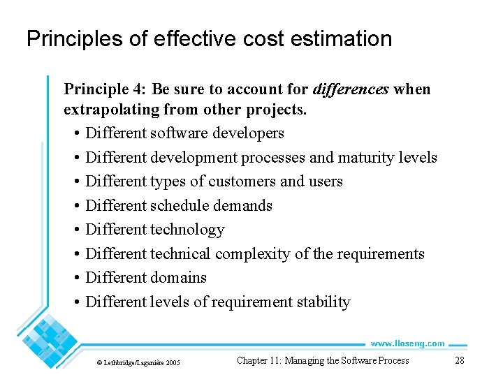 Principles of effective cost estimation Principle 4: Be sure to account for differences when