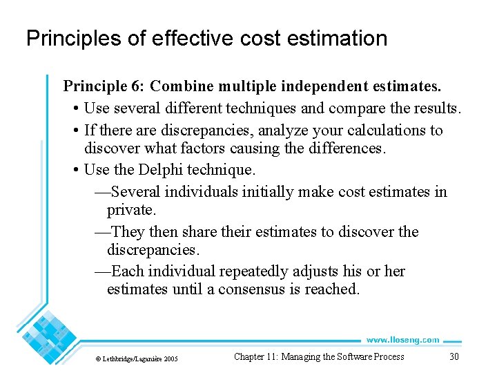 Principles of effective cost estimation Principle 6: Combine multiple independent estimates. • Use several