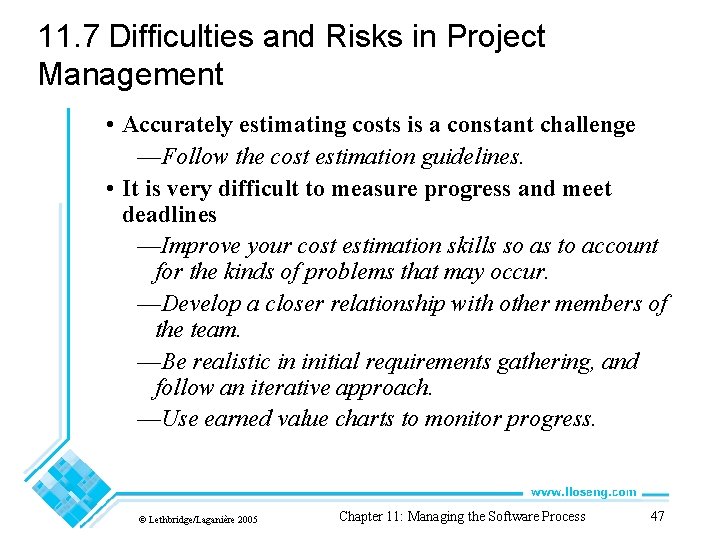 11. 7 Difficulties and Risks in Project Management • Accurately estimating costs is a