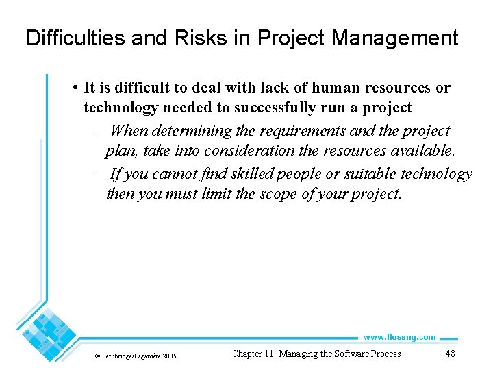 Difficulties and Risks in Project Management • It is difficult to deal with lack