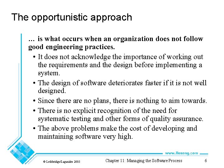 The opportunistic approach … is what occurs when an organization does not follow good