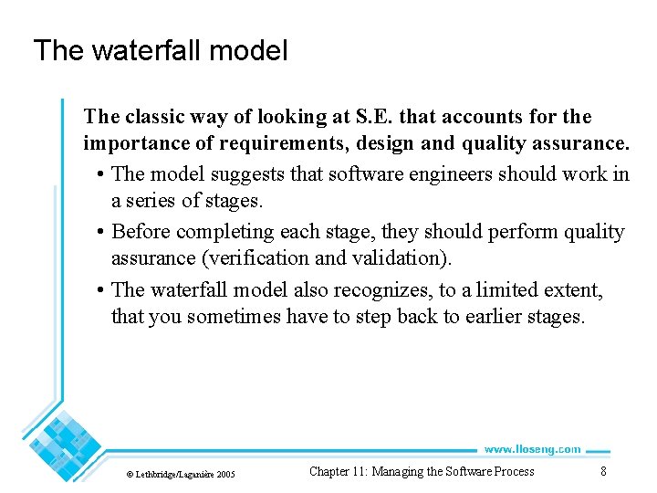 The waterfall model The classic way of looking at S. E. that accounts for