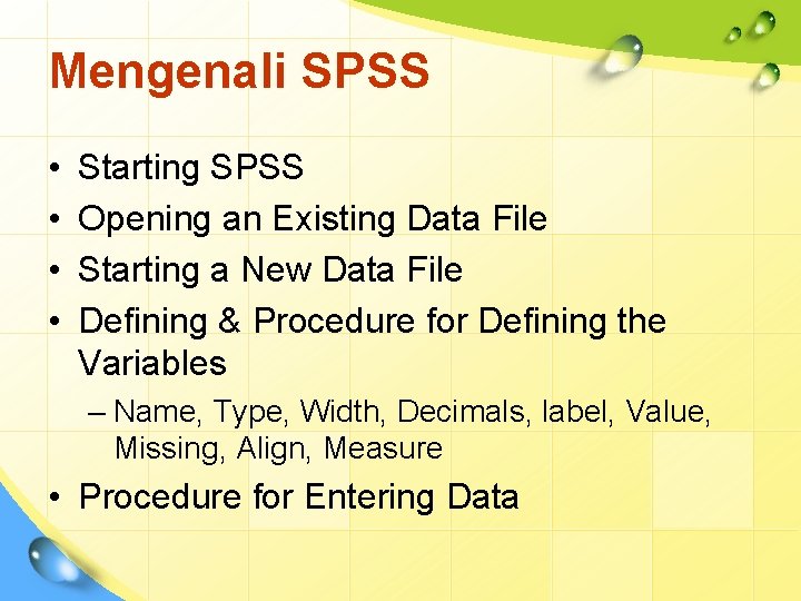 Mengenali SPSS • • Starting SPSS Opening an Existing Data File Starting a New