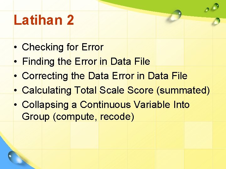 Latihan 2 • • • Checking for Error Finding the Error in Data File