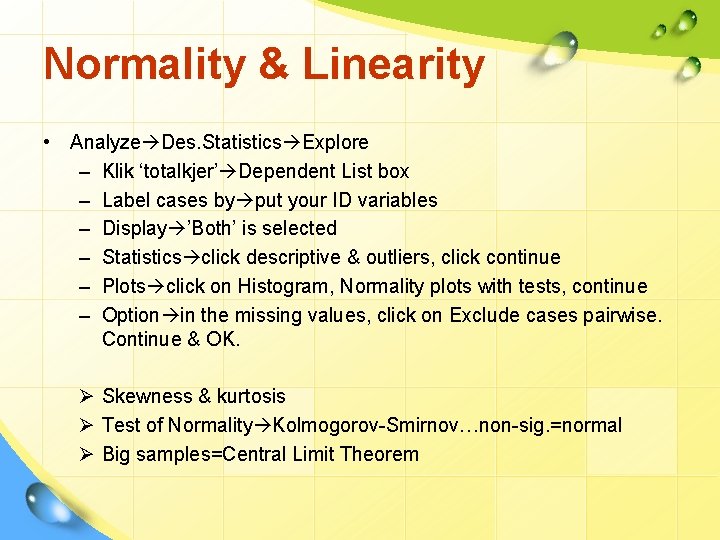 Normality & Linearity • Analyze Des. Statistics Explore – Klik ‘totalkjer’ Dependent List box