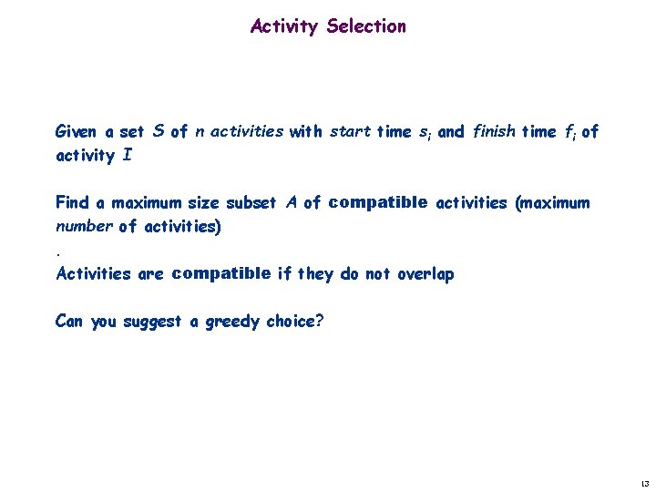 Activity Selection Given a set S of n activities with start time si and