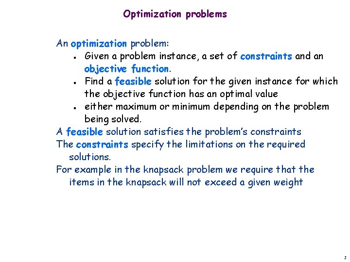 Optimization problems An optimization problem: Given a problem instance, a set of constraints and