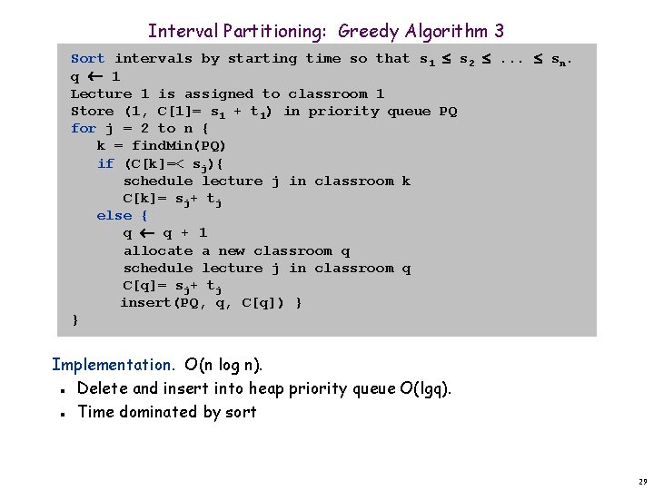 Interval Partitioning: Greedy Algorithm 3 Sort intervals by starting time so that s 1