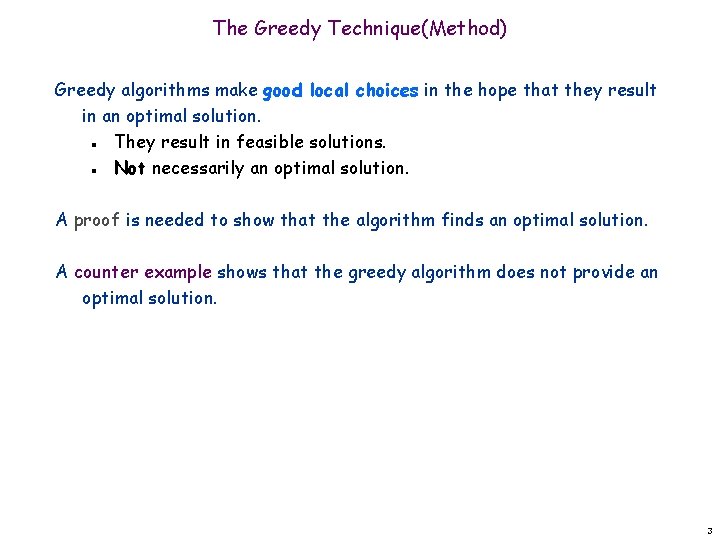 The Greedy Technique(Method) Greedy algorithms make good local choices in the hope that they