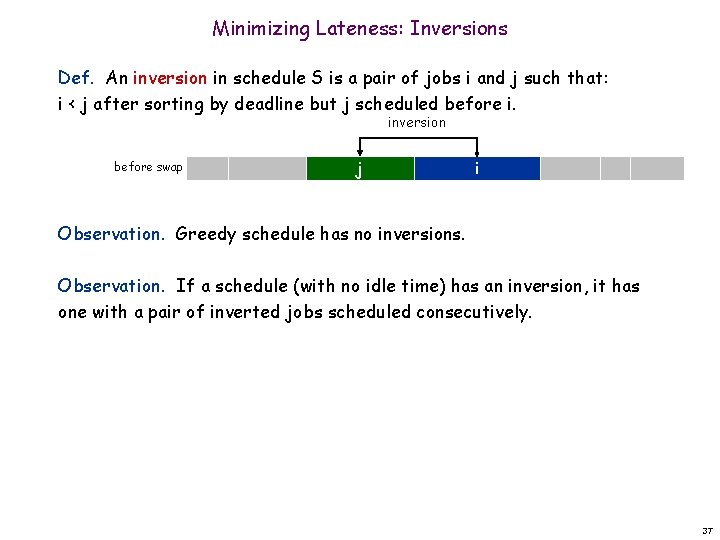 Minimizing Lateness: Inversions Def. An inversion in schedule S is a pair of jobs