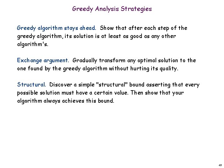 Greedy Analysis Strategies Greedy algorithm stays ahead. Show that after each step of the