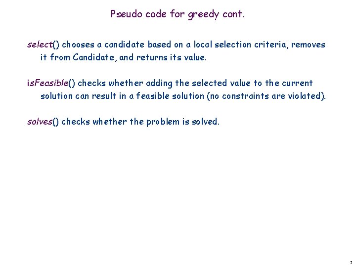 Pseudo code for greedy cont. select() chooses a candidate based on a local selection