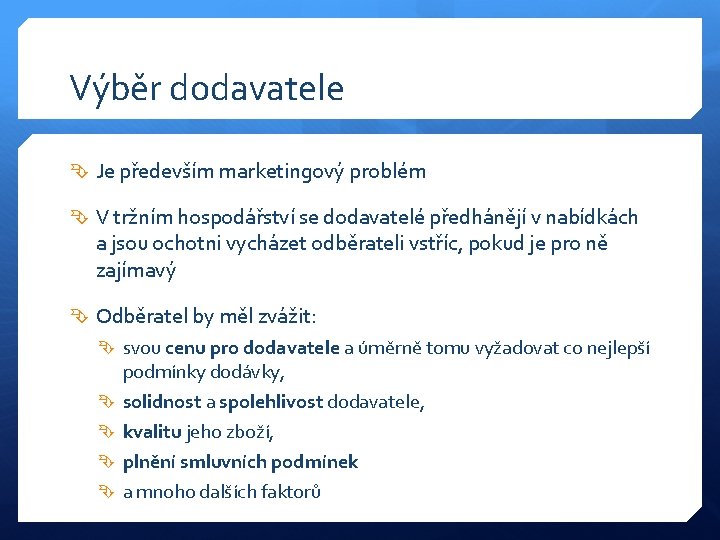 Výběr dodavatele Je především marketingový problém V tržním hospodářství se dodavatelé předhánějí v nabídkách