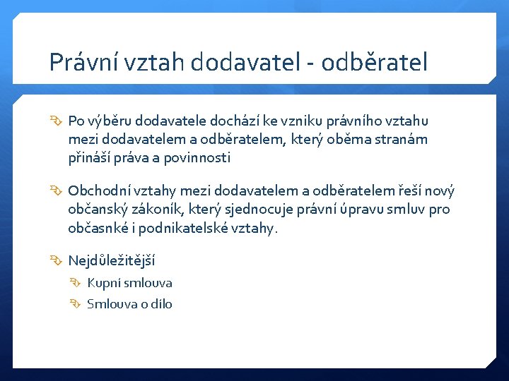 Právní vztah dodavatel - odběratel Po výběru dodavatele dochází ke vzniku právního vztahu mezi