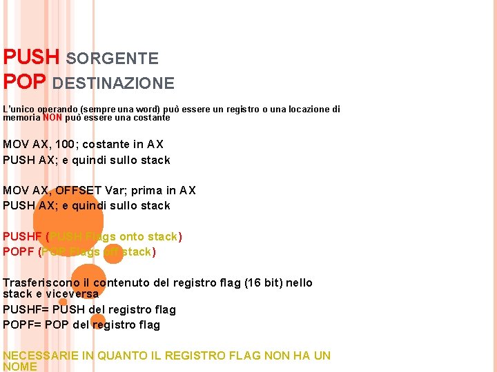 PUSH SORGENTE POP DESTINAZIONE L’unico operando (sempre una word) può essere un registro o