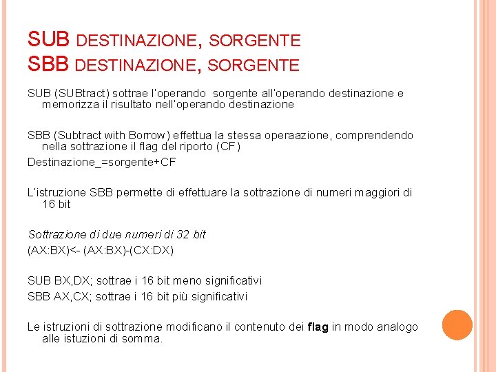 SUB DESTINAZIONE, SORGENTE SBB DESTINAZIONE, SORGENTE SUB (SUBtract) sottrae l’operando sorgente all’operando destinazione e