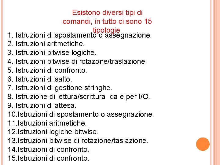 Esistono diversi tipi di comandi, in tutto ci sono 15 tipologie. 1. Istruzioni di