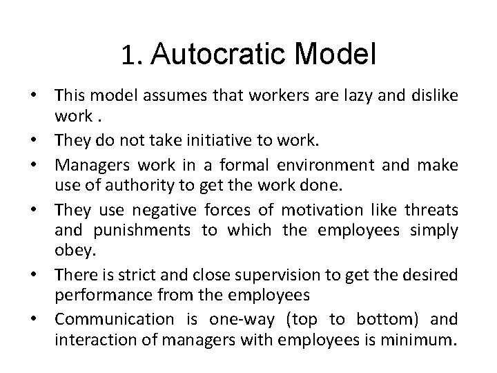 1. Autocratic Model • This model assumes that workers are lazy and dislike work.