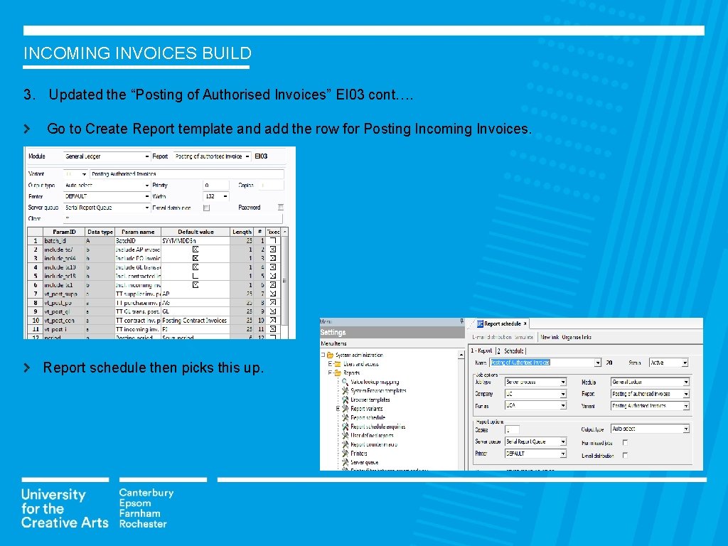 INCOMING INVOICES BUILD 3. Updated the “Posting of Authorised Invoices” EI 03 cont…. Go