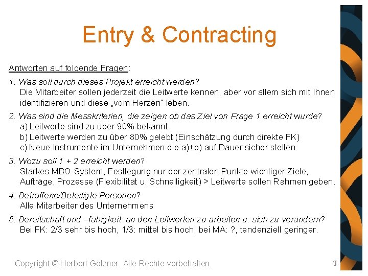 Entry & Contracting Antworten auf folgende Fragen: 1. Was soll durch dieses Projekt erreicht