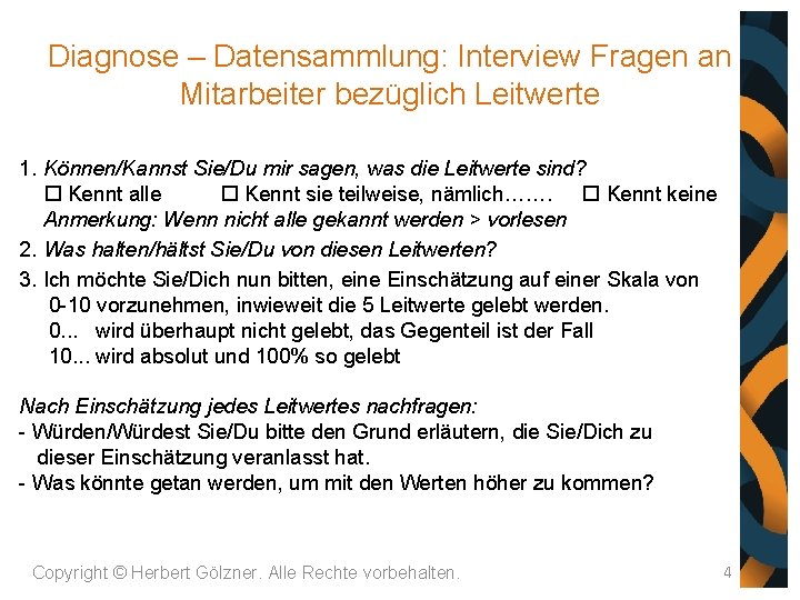 Diagnose – Datensammlung: Interview Fragen an Mitarbeiter bezüglich Leitwerte 1. Können/Kannst Sie/Du mir sagen,