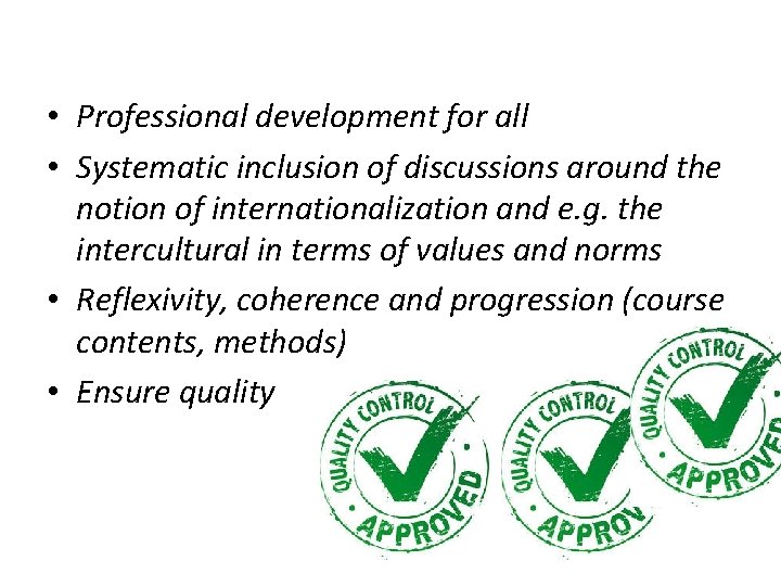  • Professional development for all • Systematic inclusion of discussions around the notion