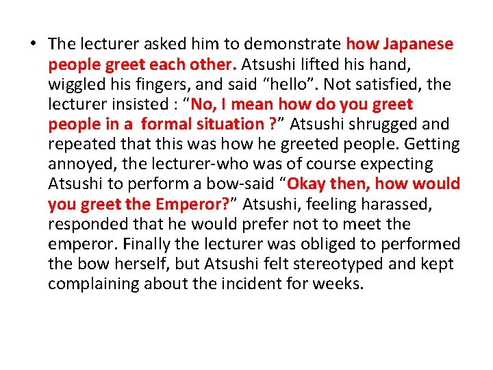  • The lecturer asked him to demonstrate how Japanese people greet each other.