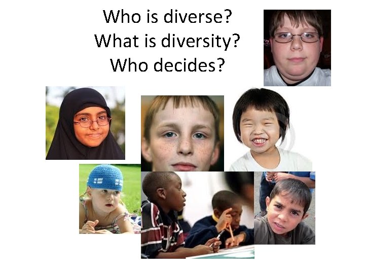 Who is diverse? What is diversity? Who decides? 