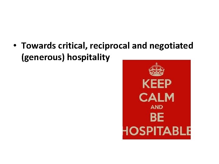  • Towards critical, reciprocal and negotiated (generous) hospitality 