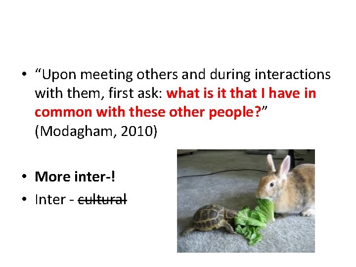  • “Upon meeting others and during interactions with them, first ask: what is