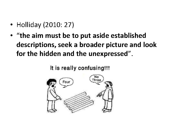  • Holliday (2010: 27) • “the aim must be to put aside established