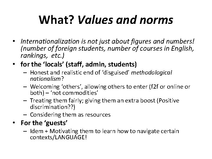 What? Values and norms • Internationalization is not just about figures and numbers! (number