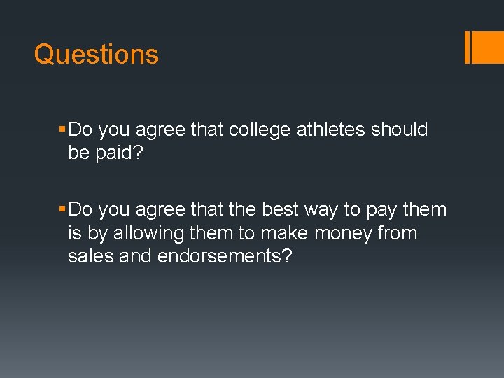 Questions § Do you agree that college athletes should be paid? § Do you
