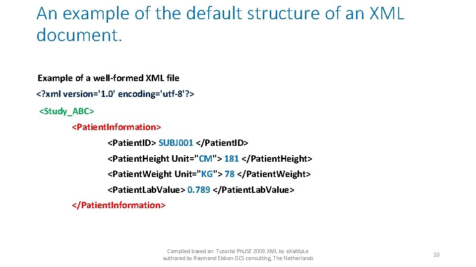 An example of the default structure of an XML document. Example of a well-formed An example of the default structure of an XML document. Example of a well-formed