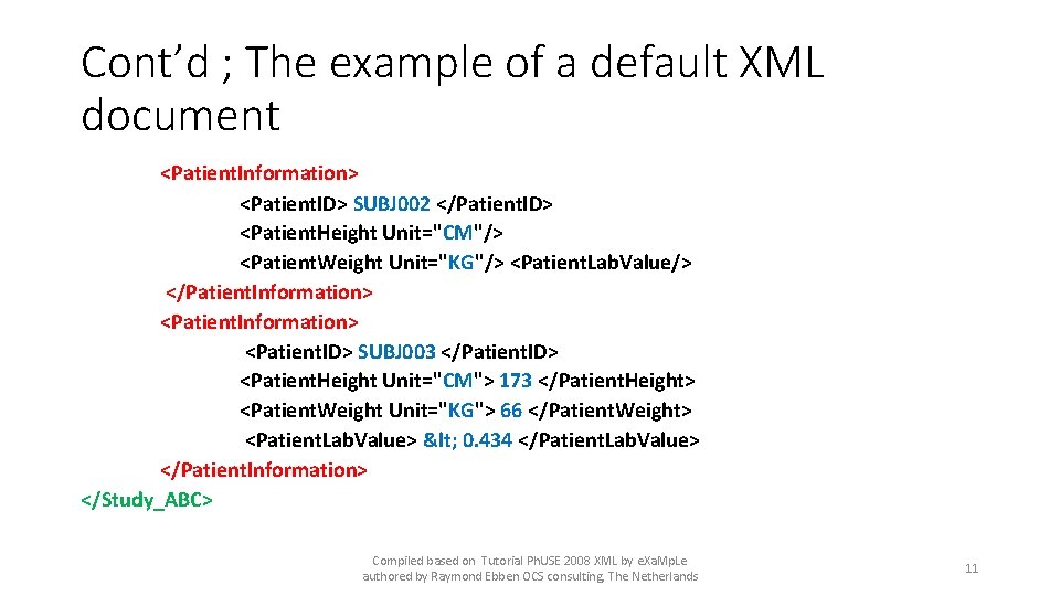 Cont’d ; The example of a default XML document <Patient. Information> <Patient. ID> SUBJ